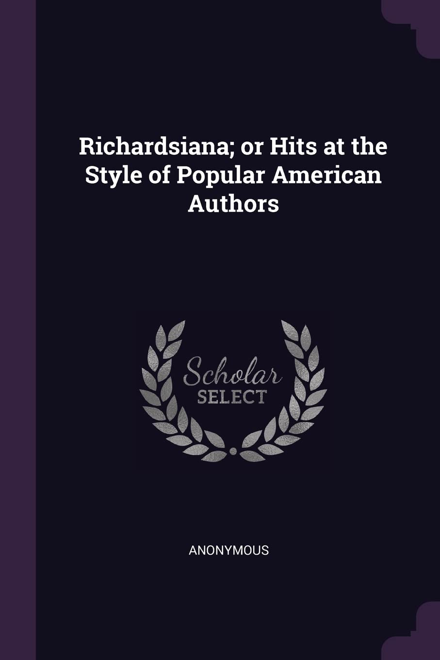 Richardsiana; or Hits at the Style of Popular American Authors book