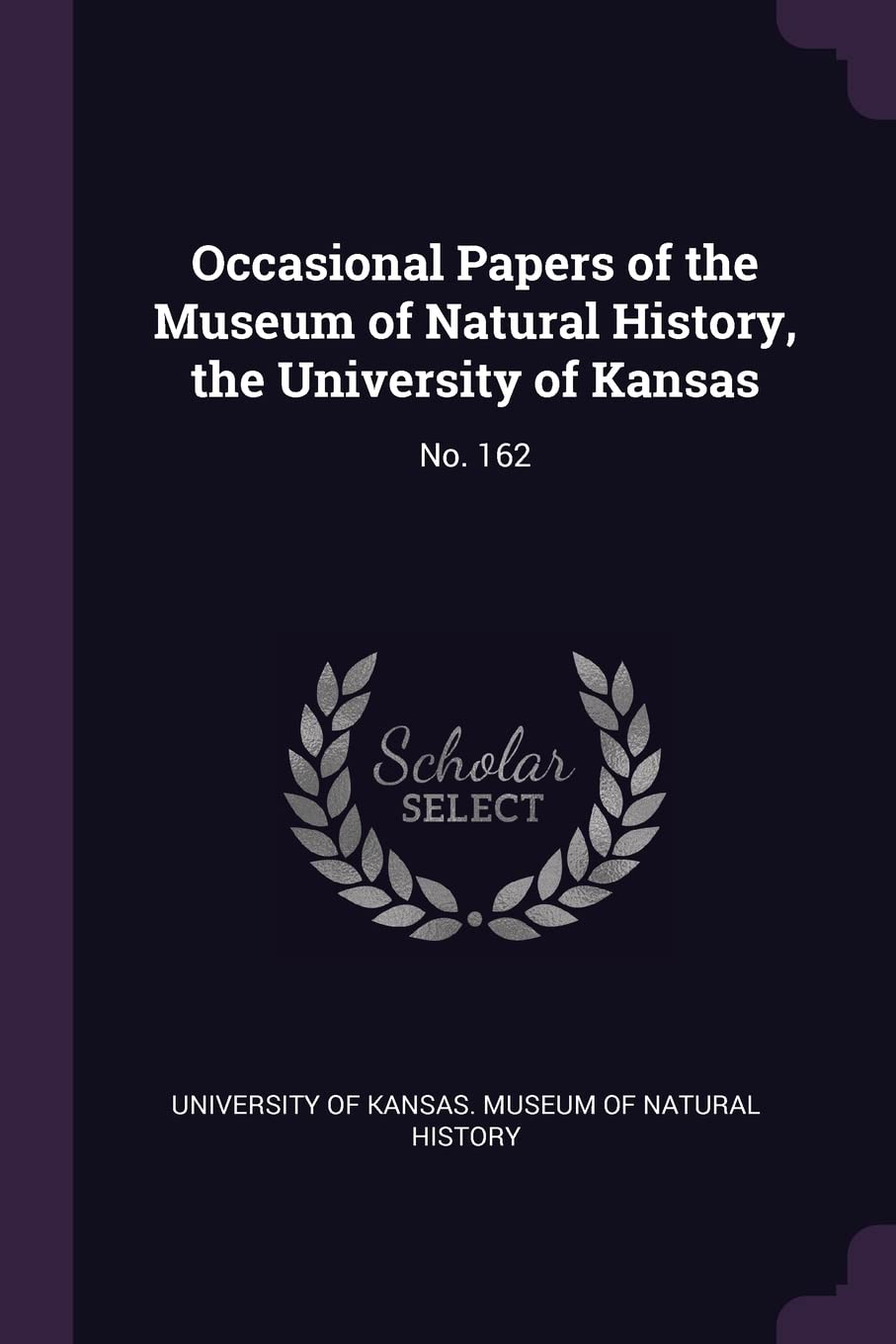 Occasional Papers of the Museum of Natural History, the University of Kansas: No. 162 Politics & History