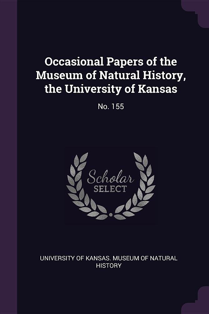 Occasional Papers of the Museum of Natural History, the University of Kansas: No. 155 Politics & History