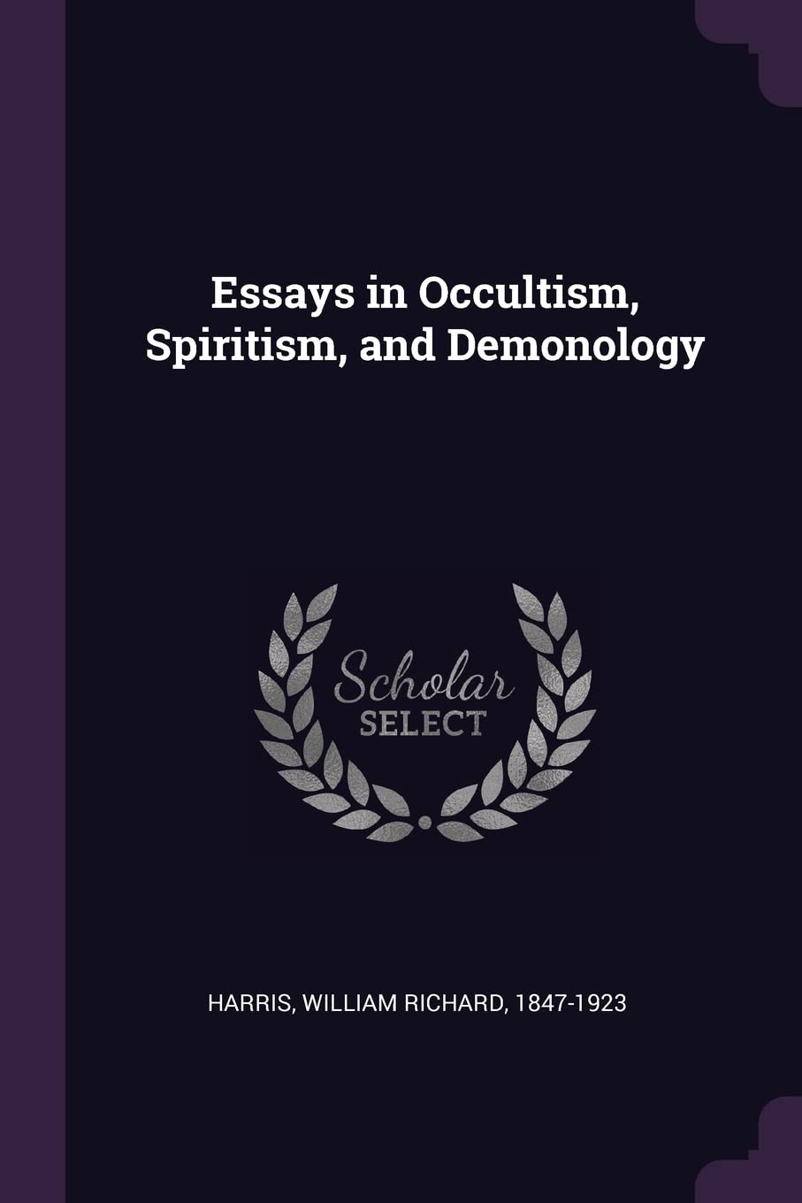 Essays in Occultism, Spiritism, and Demonology Politics & History