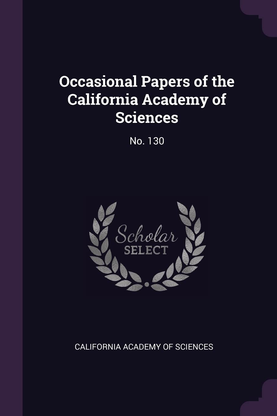 Occasional Papers of the California Academy of Sciences: No. 130 Politics & History