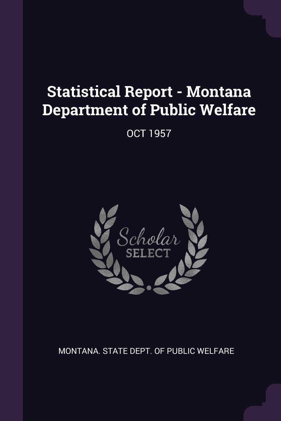Statistical Report - Montana Department of Public Welfare: OCT 1957 Politics & History