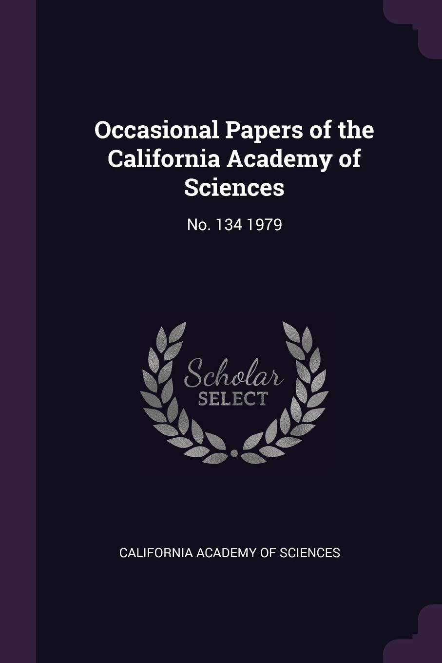 Occasional Papers of the California Academy of Sciences: No. 134 1979 Politics & History