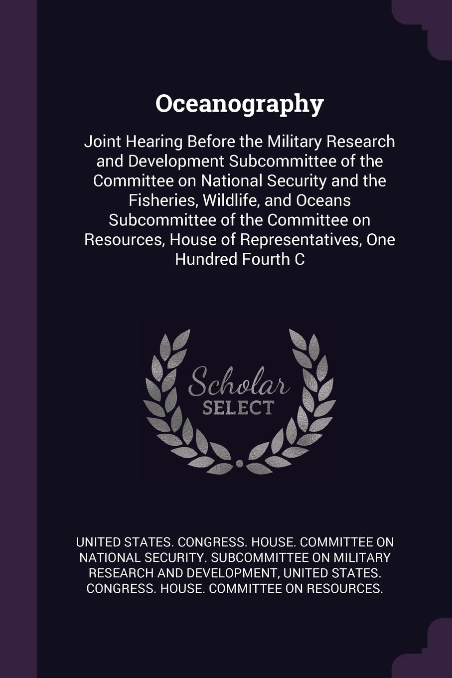 Oceanography: Joint Hearing Before the Military Research and Development Subcommittee of the Committee on National Security and the Fisheries, ... of Representatives, One Hundred Fourth C Politics & History