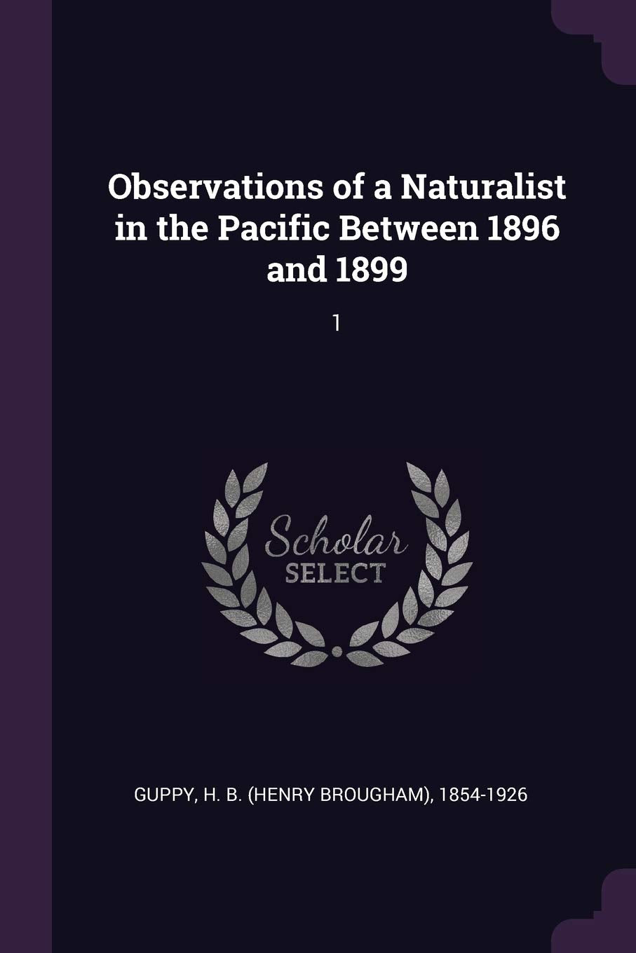 Observations of a Naturalist in the Pacific Between 1896 and 1899: 1 Politics & History