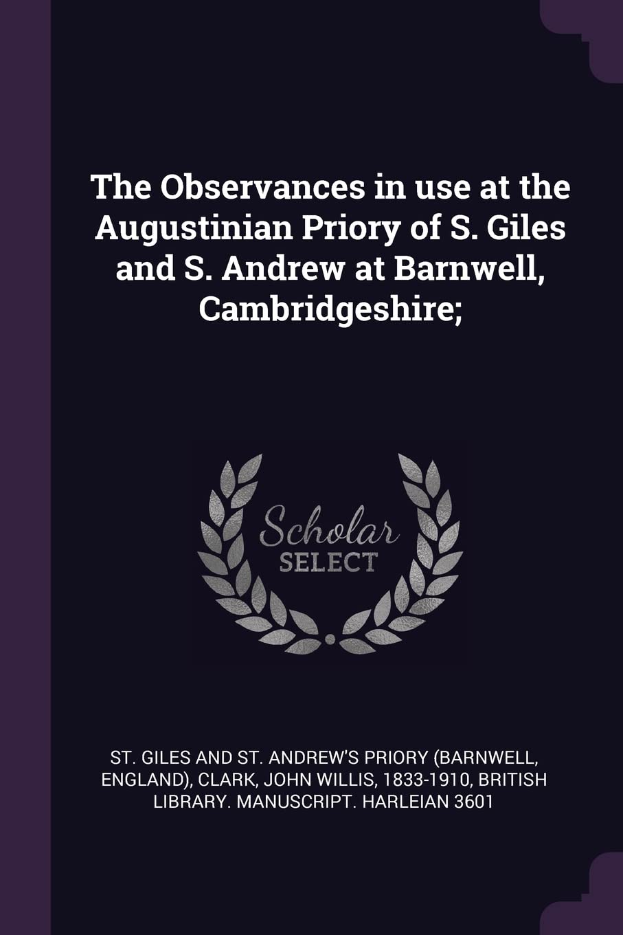 The Observances in use at the Augustinian Priory of S. Giles and S. Andrew at Barnwell, Cambridgeshire; Politics & History