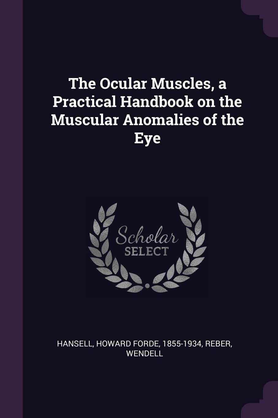 The Ocular Muscles, a Practical Handbook on the Muscular Anomalies of the Eye Politics & History