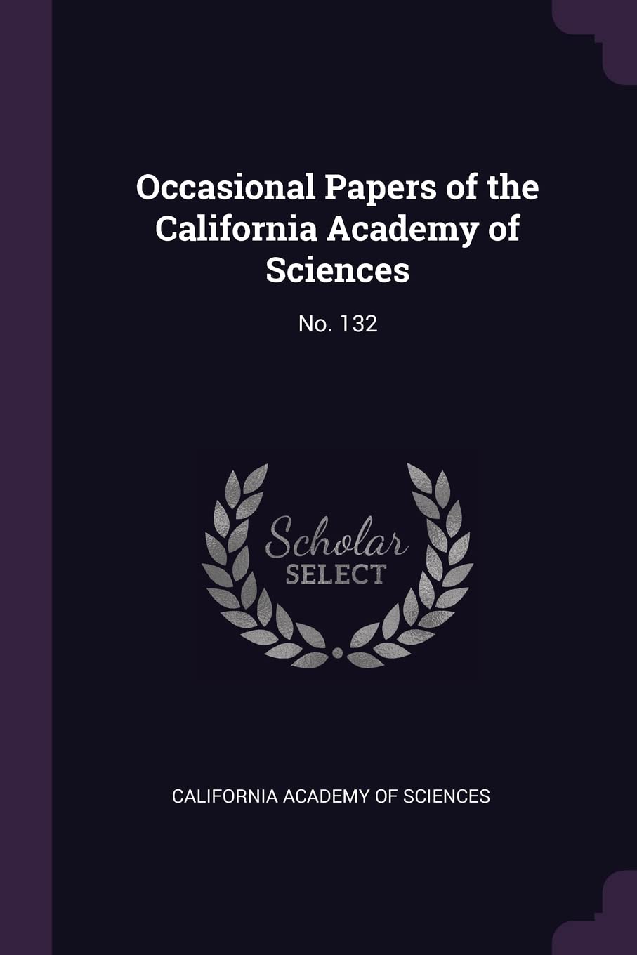 Occasional Papers of the California Academy of Sciences: No. 132 Politics & History