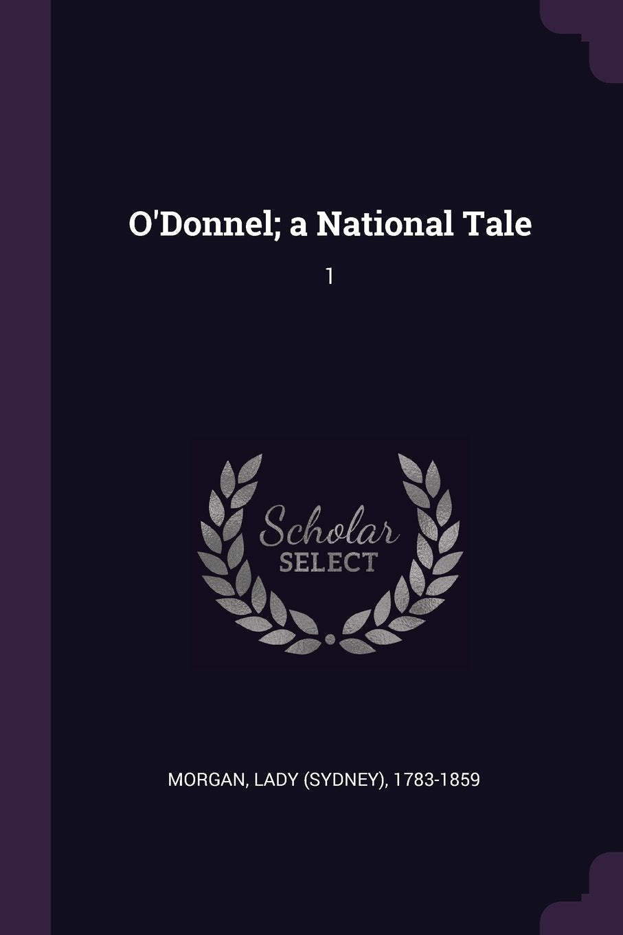 O'Donnel; a National Tale: 1 Politics & History