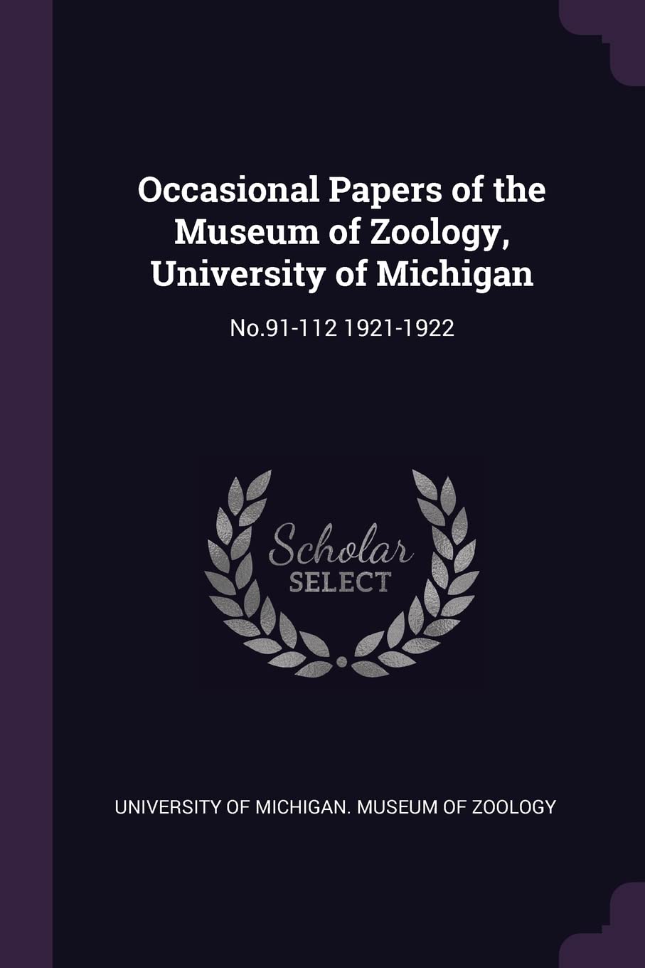 Occasional Papers of the Museum of Zoology, University of Michigan: No.91-112 1921-1922 Politics & History