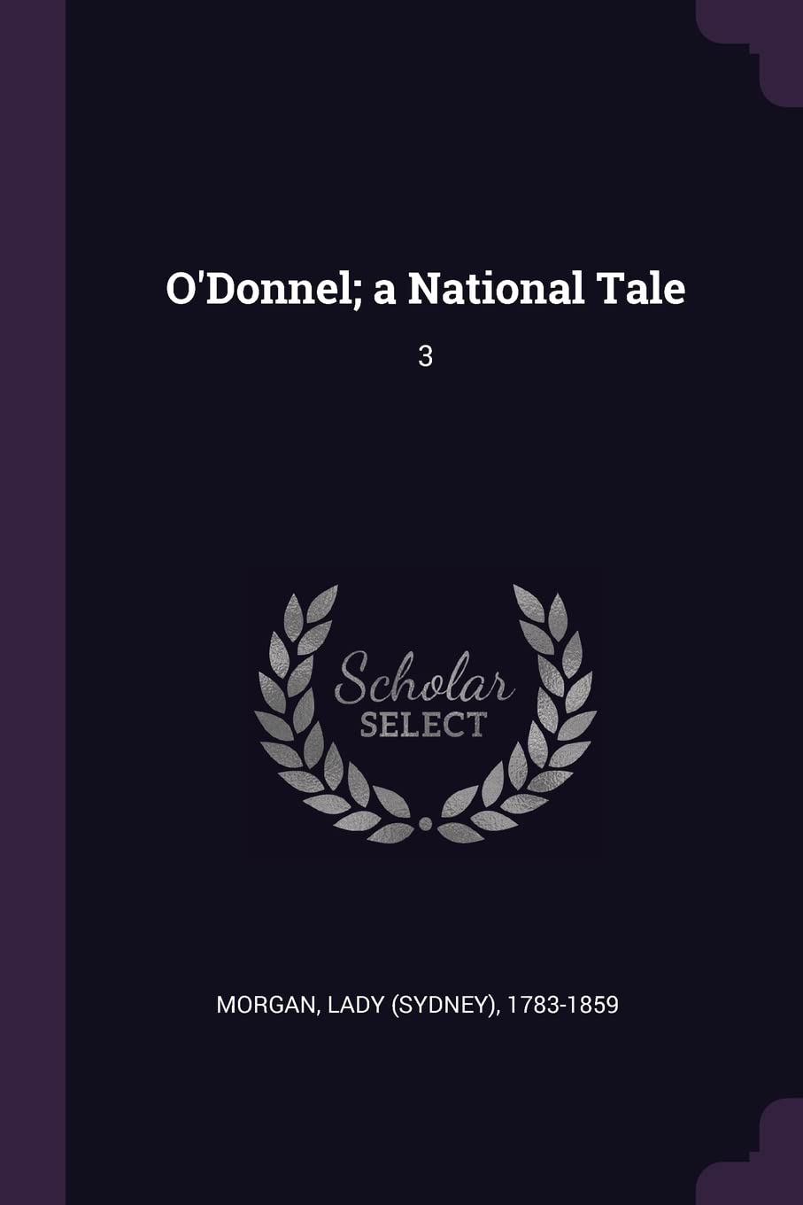O'Donnel; a National Tale: 3 Politics & History