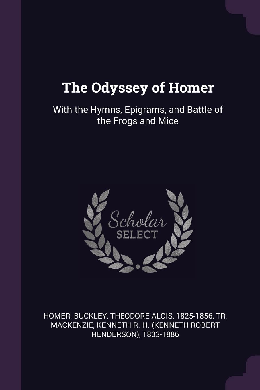 The Odyssey of Homer: With the Hymns, Epigrams, and Battle of the Frogs and Mice Politics & History