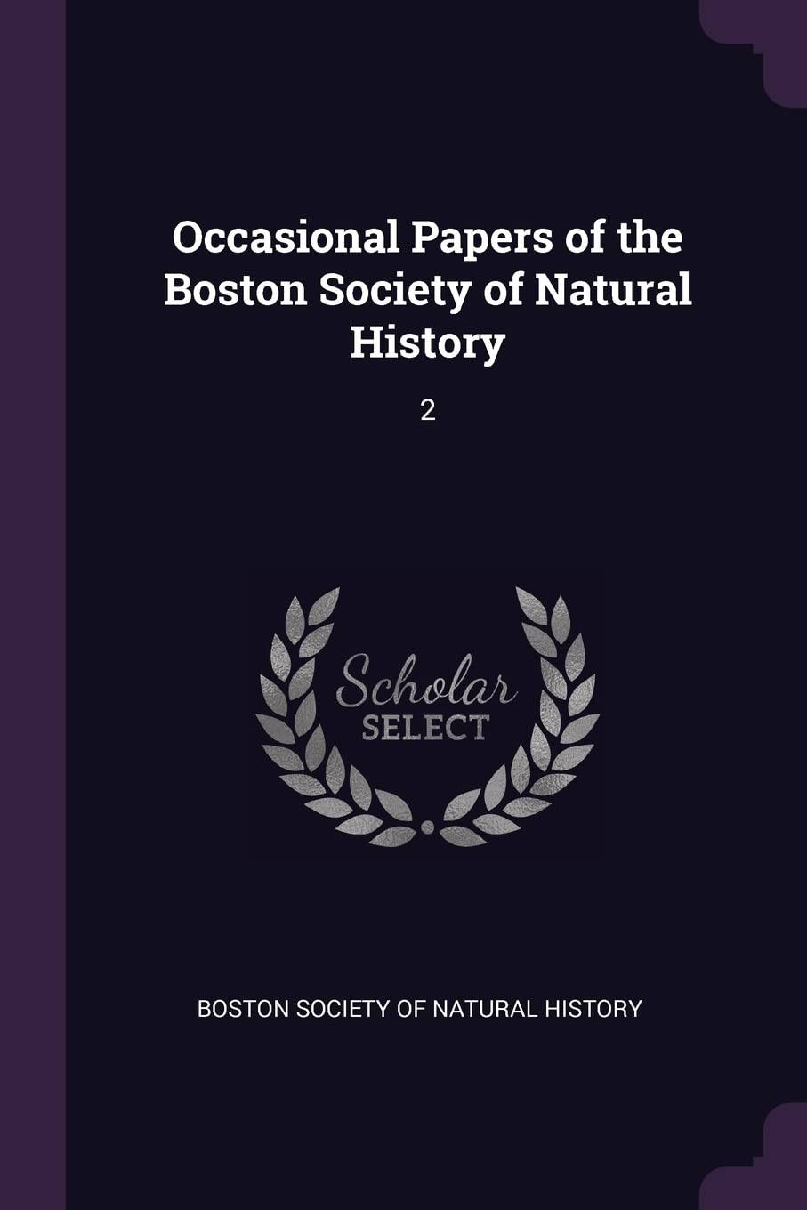 Occasional Papers of the Boston Society of Natural History: 2 Politics & History