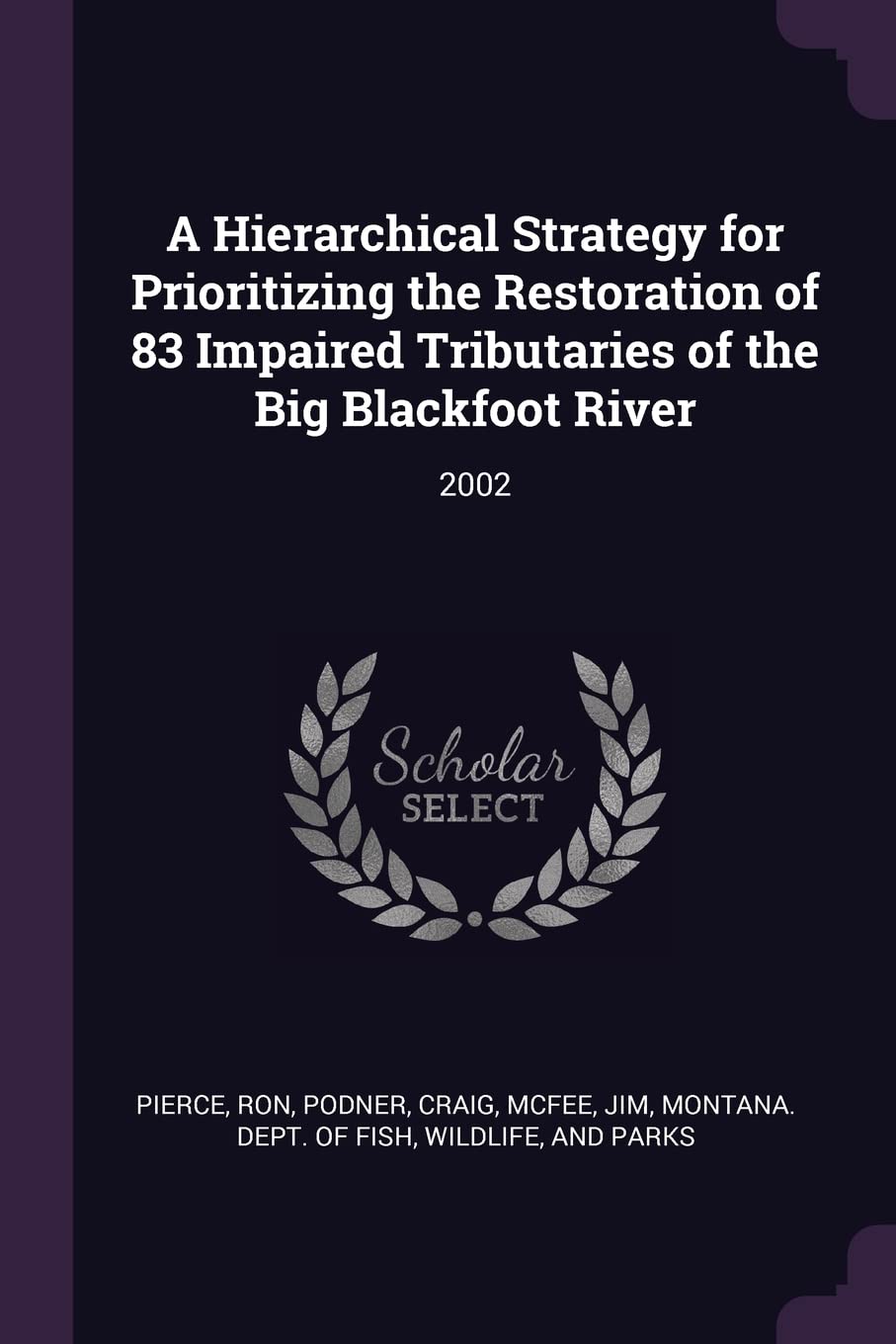 A Hierarchical Strategy for Prioritizing the Restoration of 83 Impaired Tributaries of the Big Blackfoot River: 2002 Politics & History