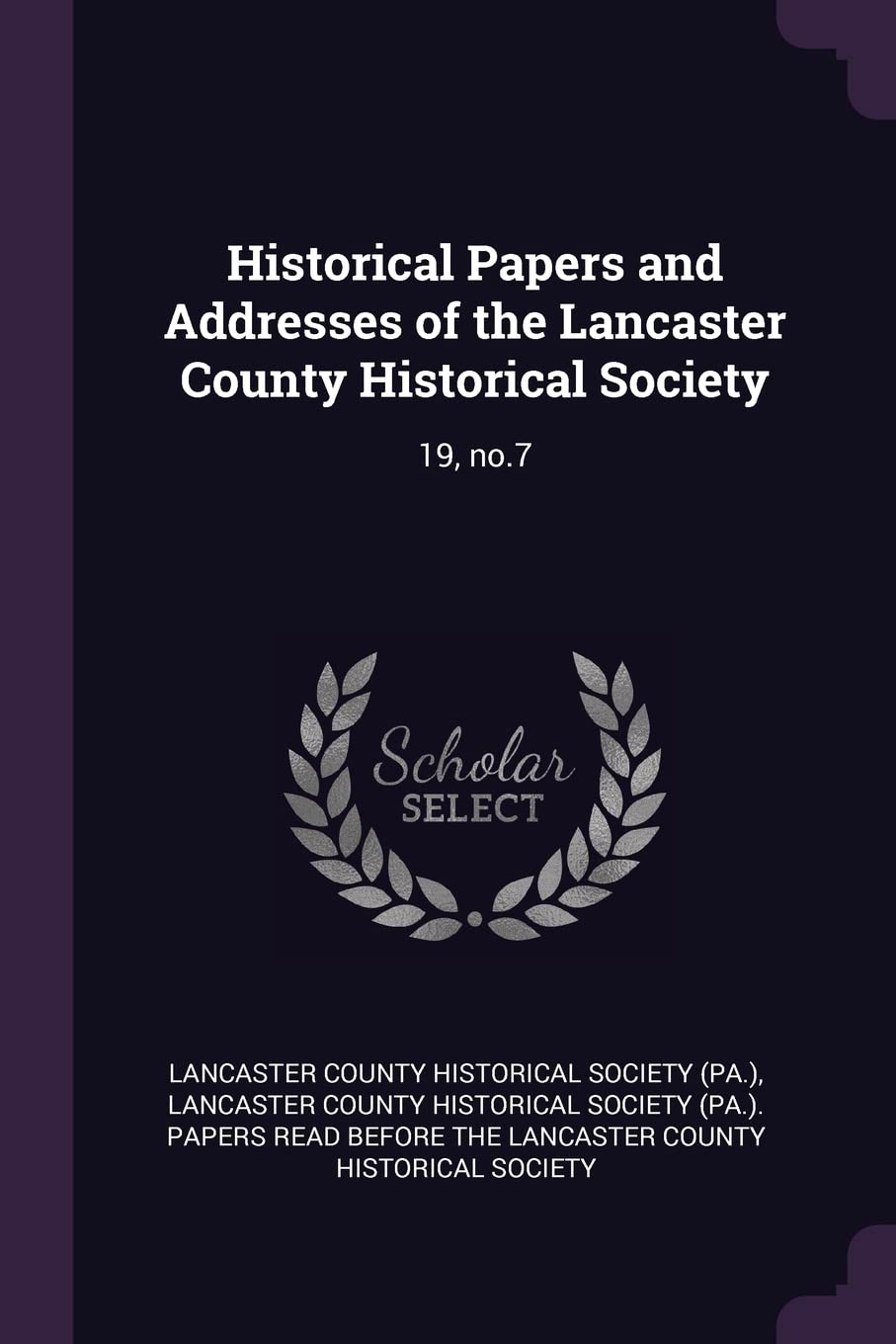 Historical Papers and Addresses of the Lancaster County Historical Society: 19, no.7 Politics & History