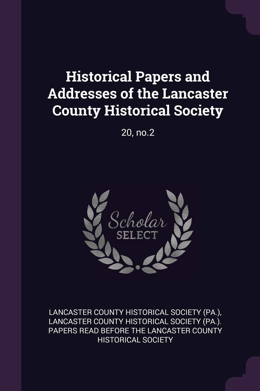 Historical Papers and Addresses of the Lancaster County Historical Society: 20, no.2 Politics & History