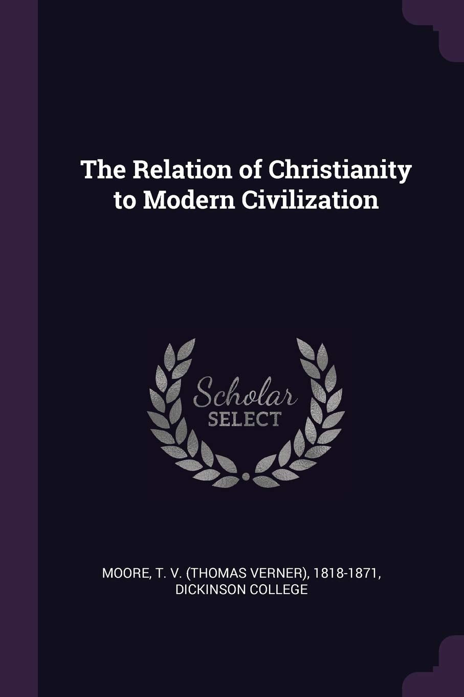 The Relation of Christianity to Modern Civilization Politics & History