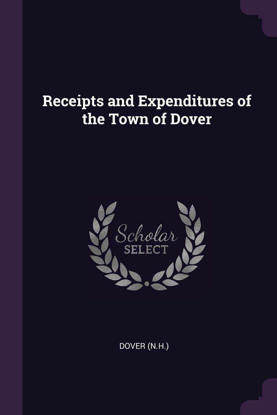 Receipts and Expenditures of the Town of Dover Politics & History
