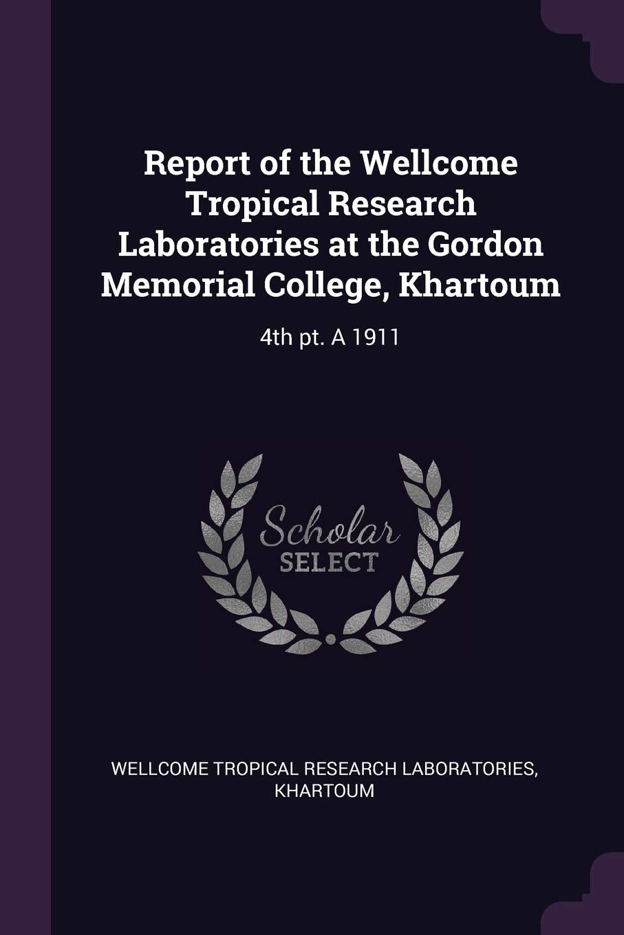 REPORT OF THE WELLCOME TROPICA: 4th PT. a 1911 Books