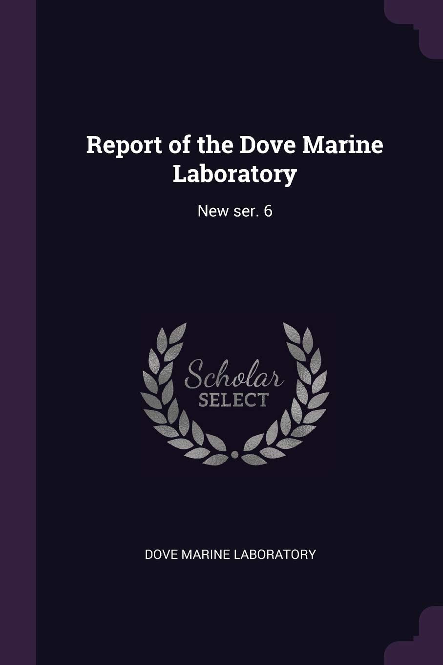 Report of the Dove Marine Laboratory: New ser. 6 Politics & History
