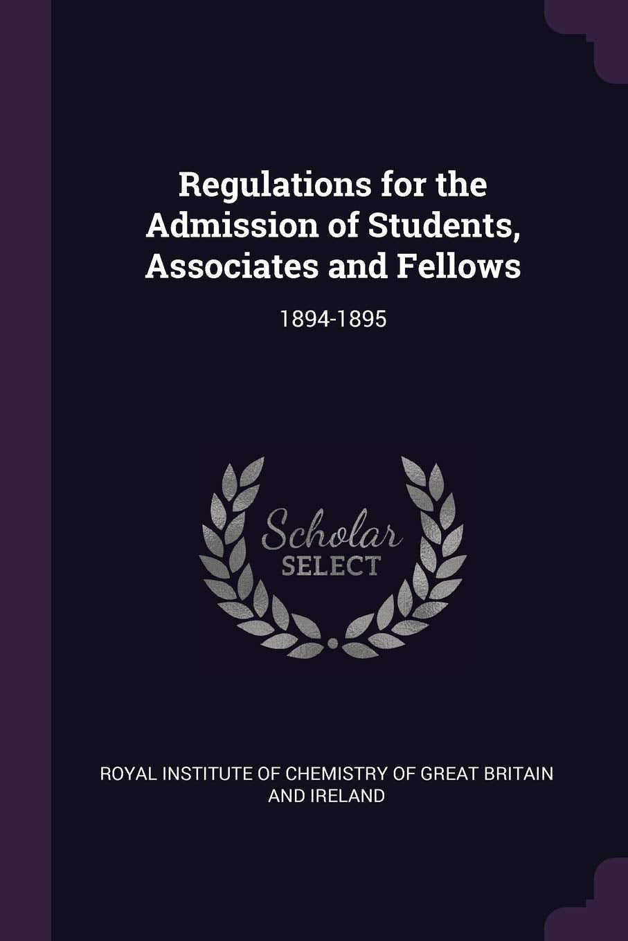Regulations for the Admission of Students, Associates and Fellows: 1894-1895 Politics & History