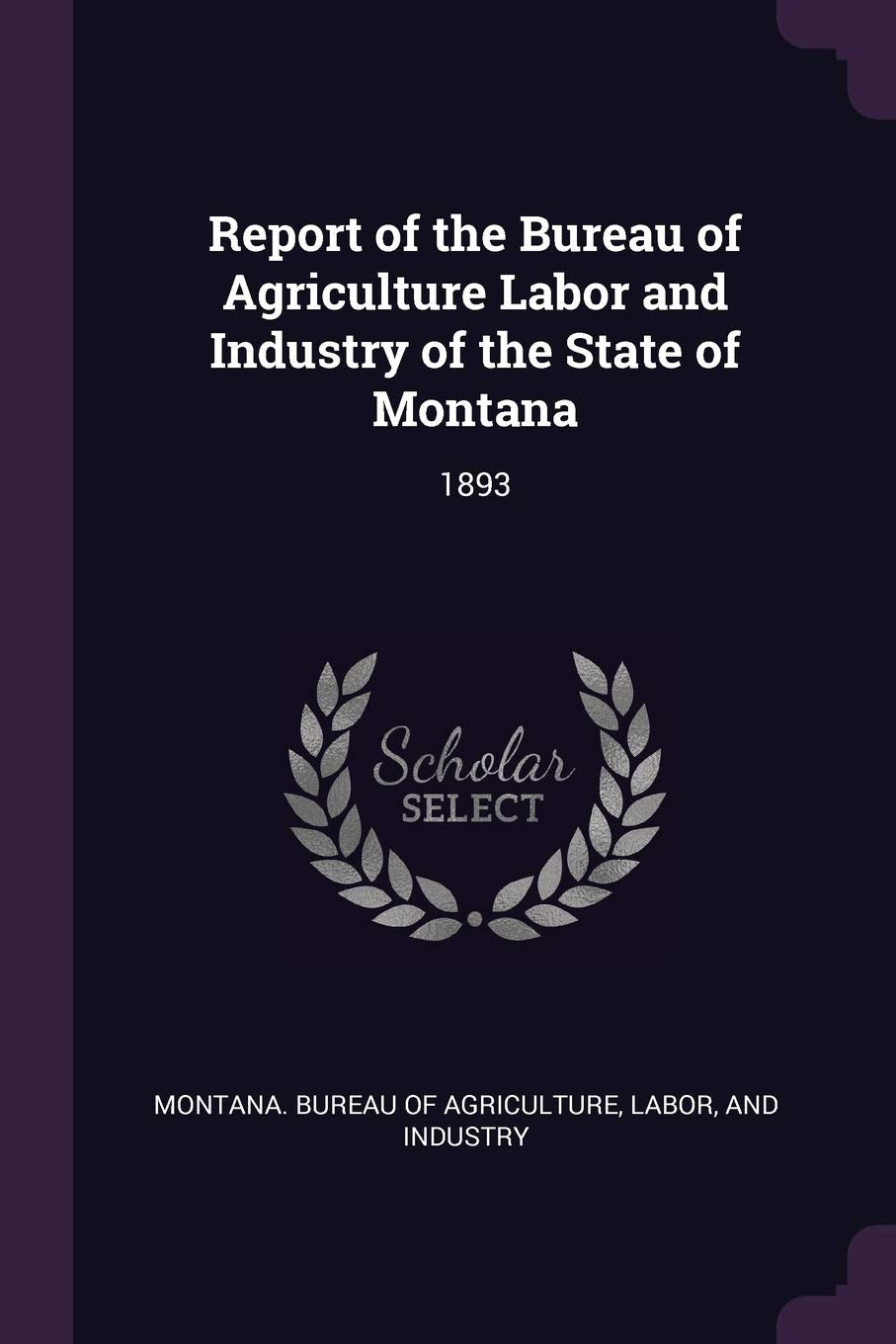 Report of the Bureau of Agriculture Labor and Industry of the State of Montana: 1893 Politics & History