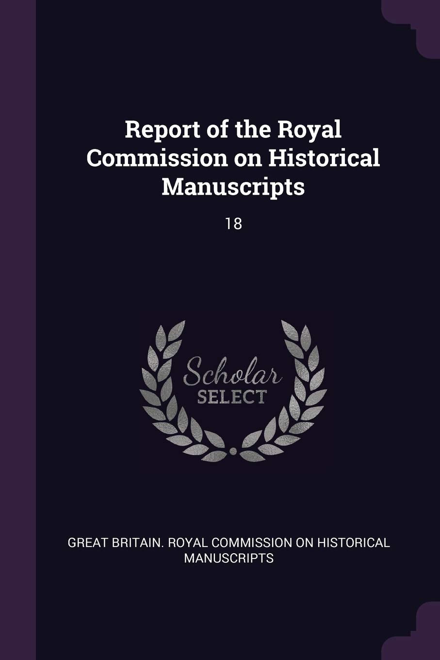 Report of the Royal Commission on Historical Manuscripts: 18 Politics & History