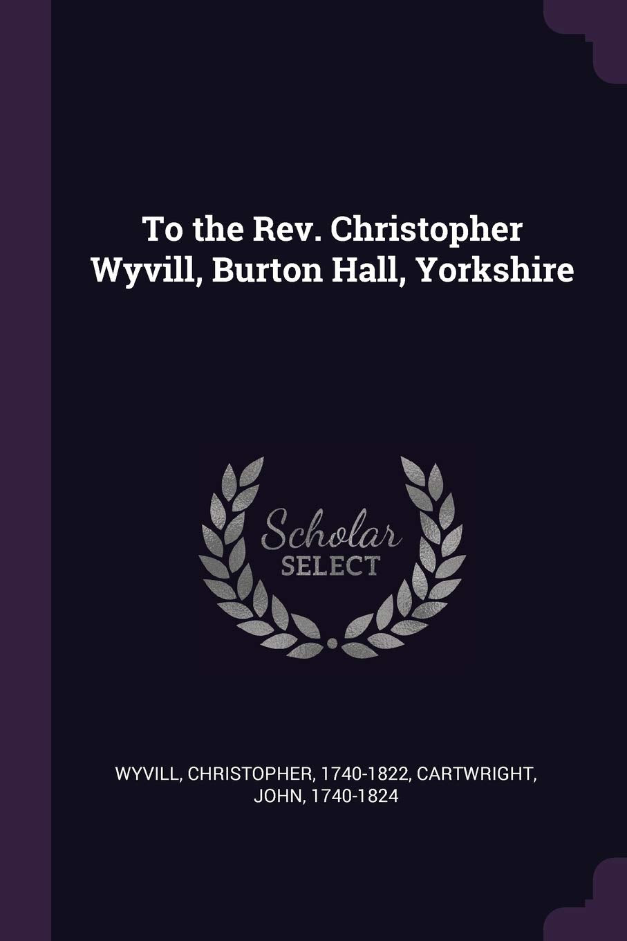 To the Rev. Christopher Wyvill, Burton Hall, Yorkshire Politics & History