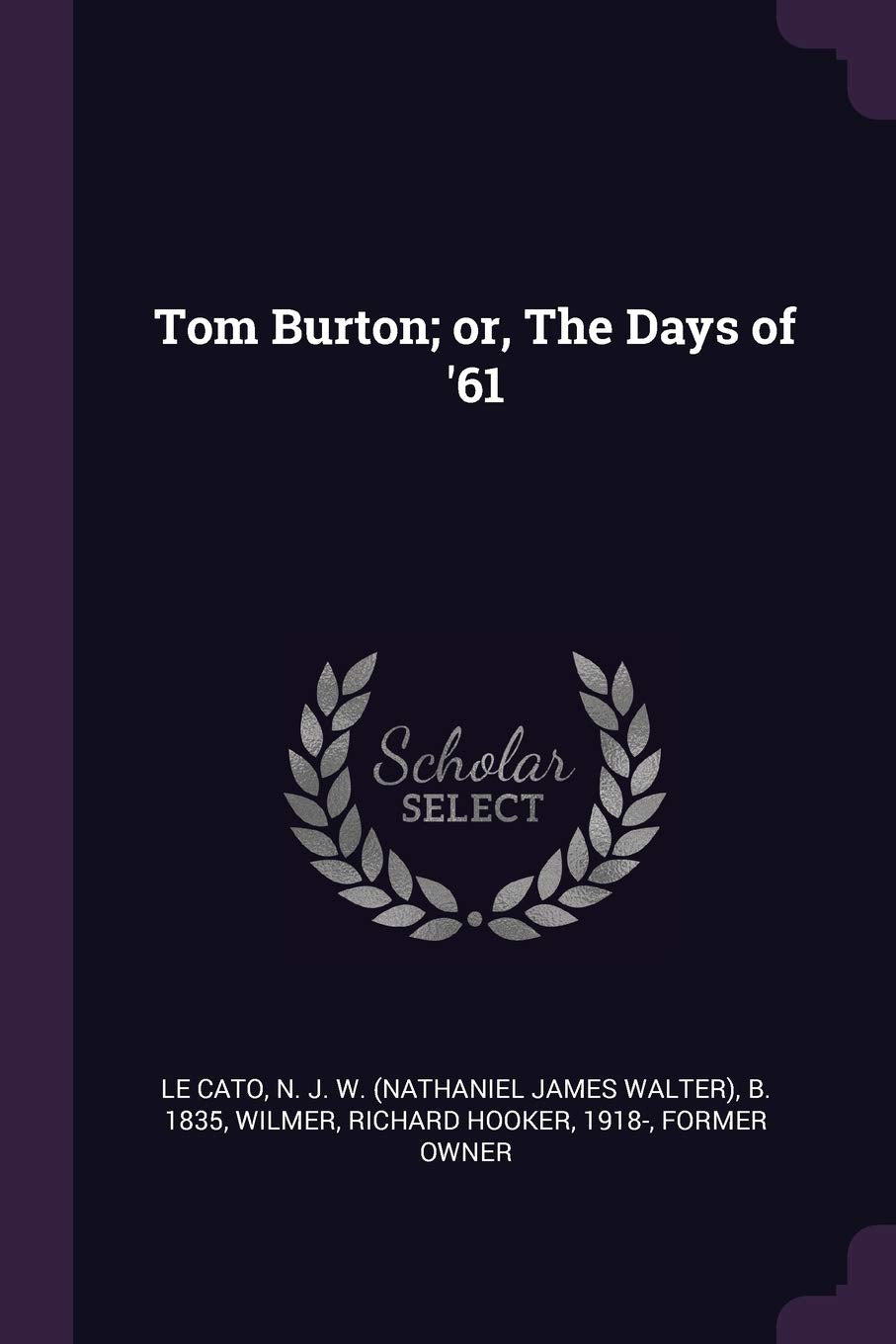 Tom Burton; or, The Days of '61 Politics & History
