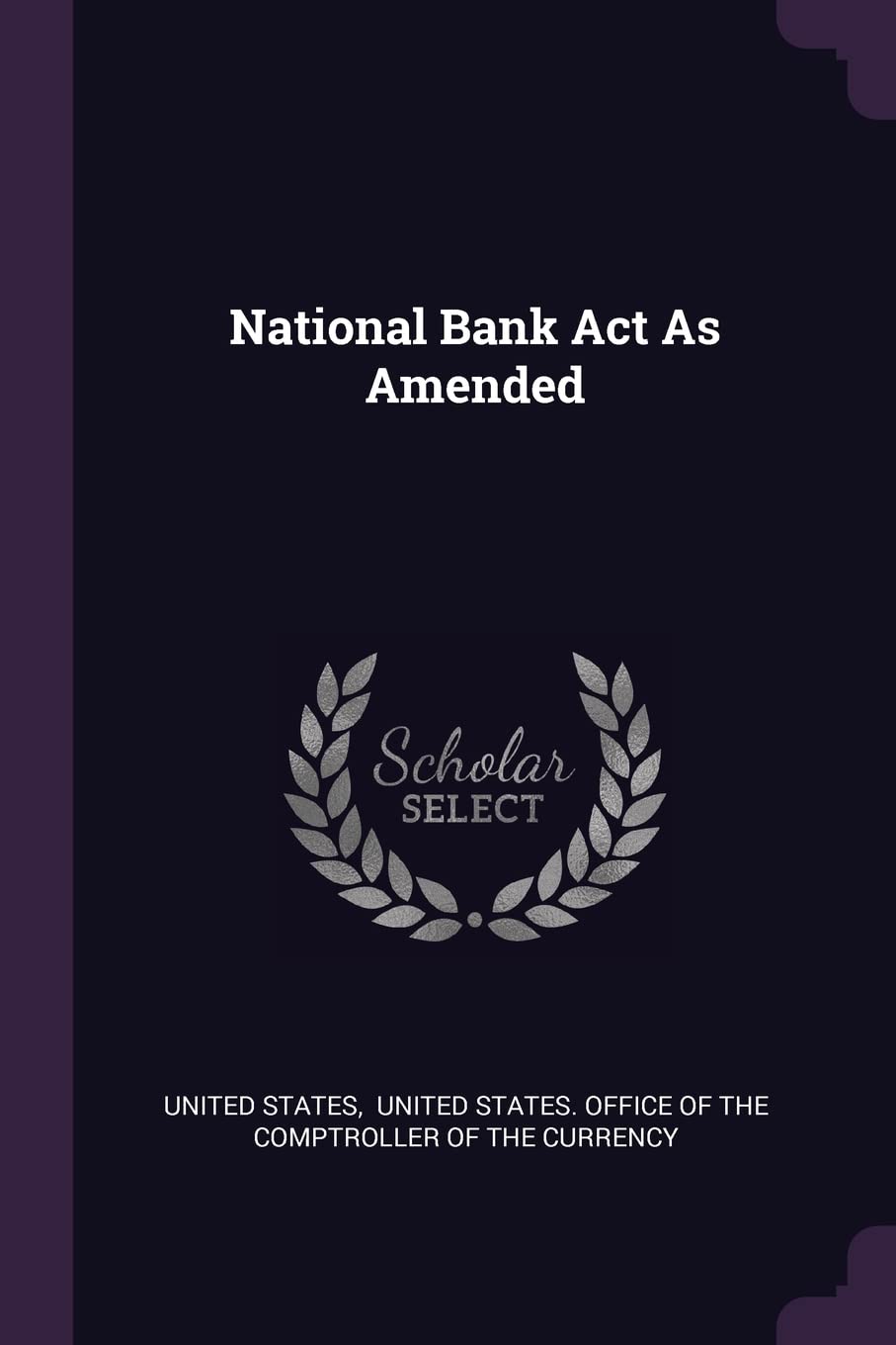 National Bank Act As Amended Politics & History