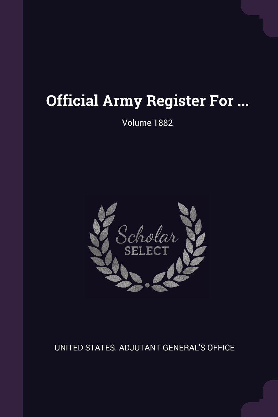 Official Army Register for ...; Volume 1882 Politics & History