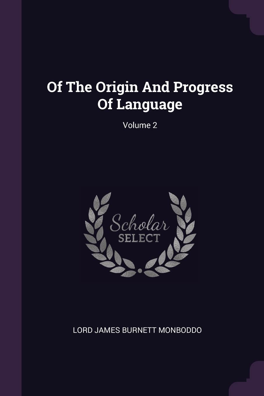 Of The Origin And Progress Of Language; Volume 2 Politics & History