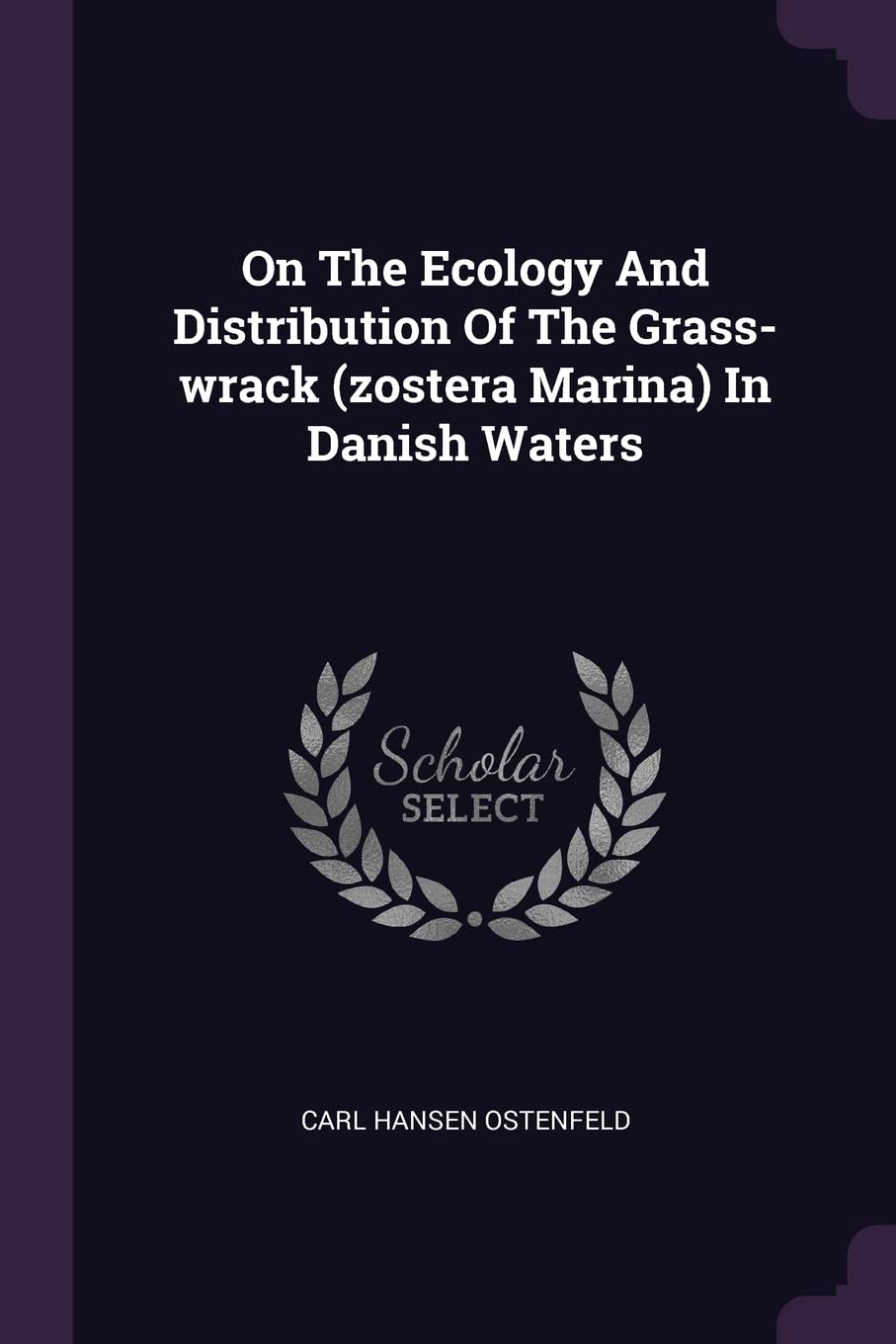 On The Ecology And Distribution Of The Grass-wrack (zostera Marina) In Danish Waters Politics & History