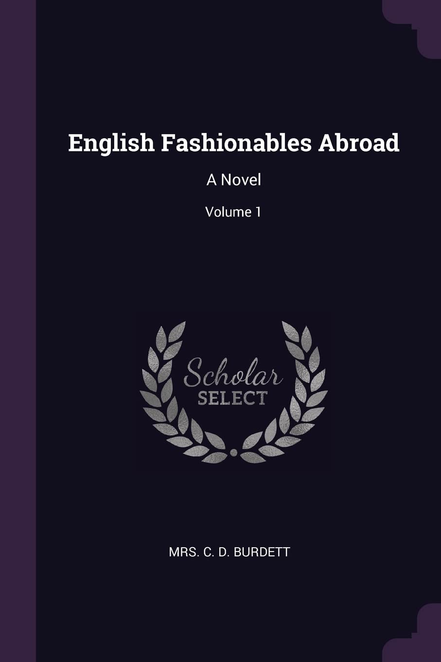English Fashionables Abroad: A Novel; Volume 1 Politics & History