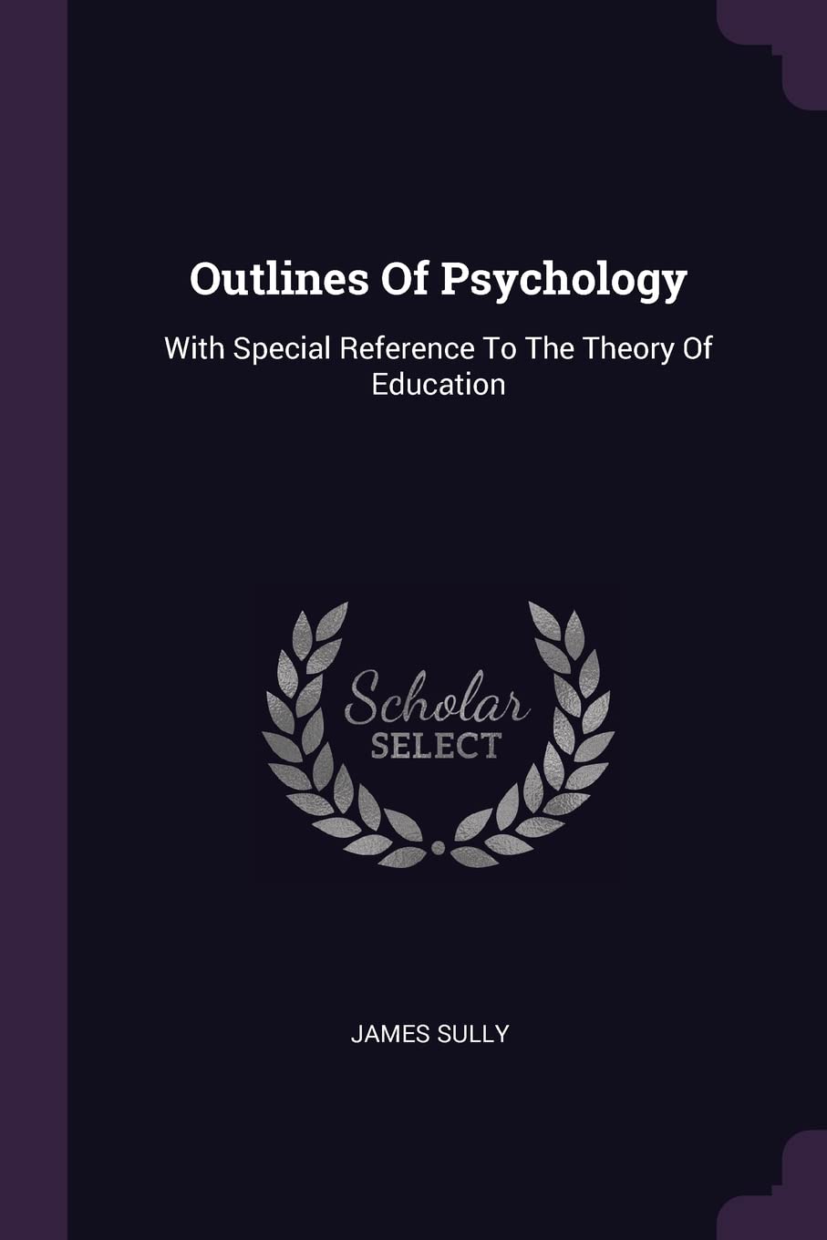 Outlines Of Psychology: With Special Reference To The Theory Of Education Contemporary literature
