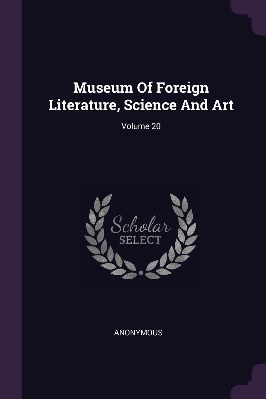 Museum Of Foreign Literature, Science And Art; Volume 20 Politics & History
