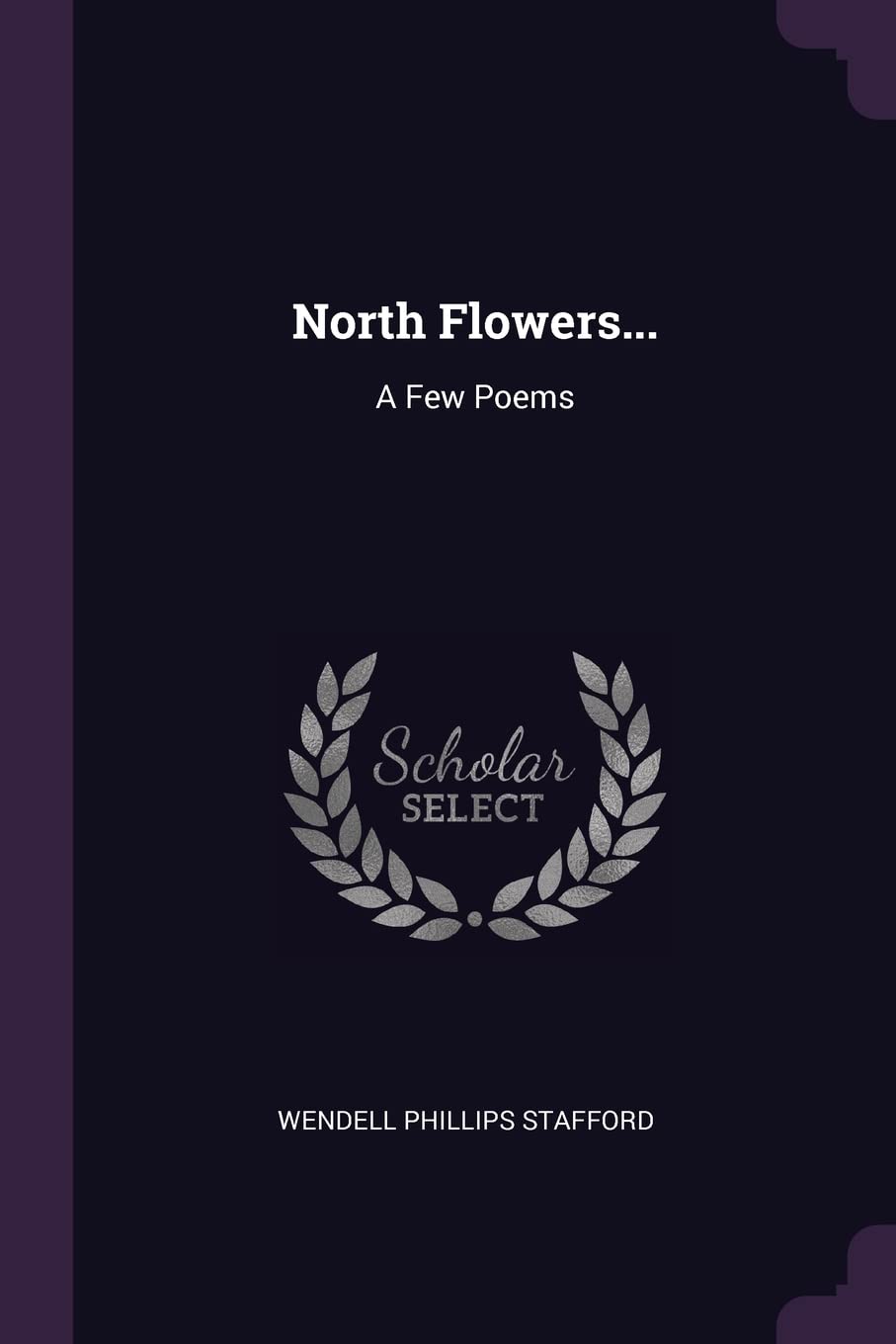 North Flowers...: A Few Poems Poetry