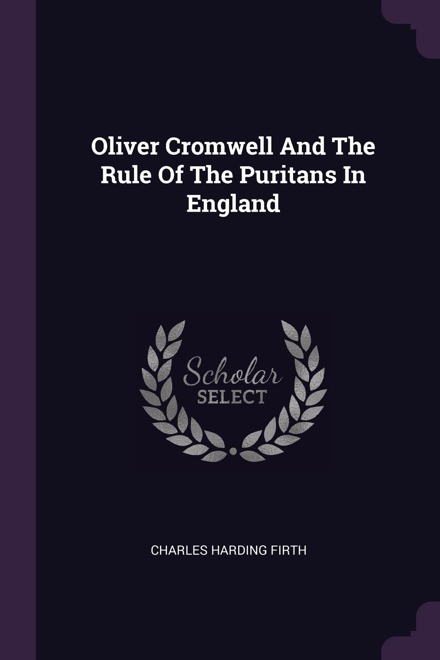 Oliver Cromwell And The Rule Of The Puritans In England Memories