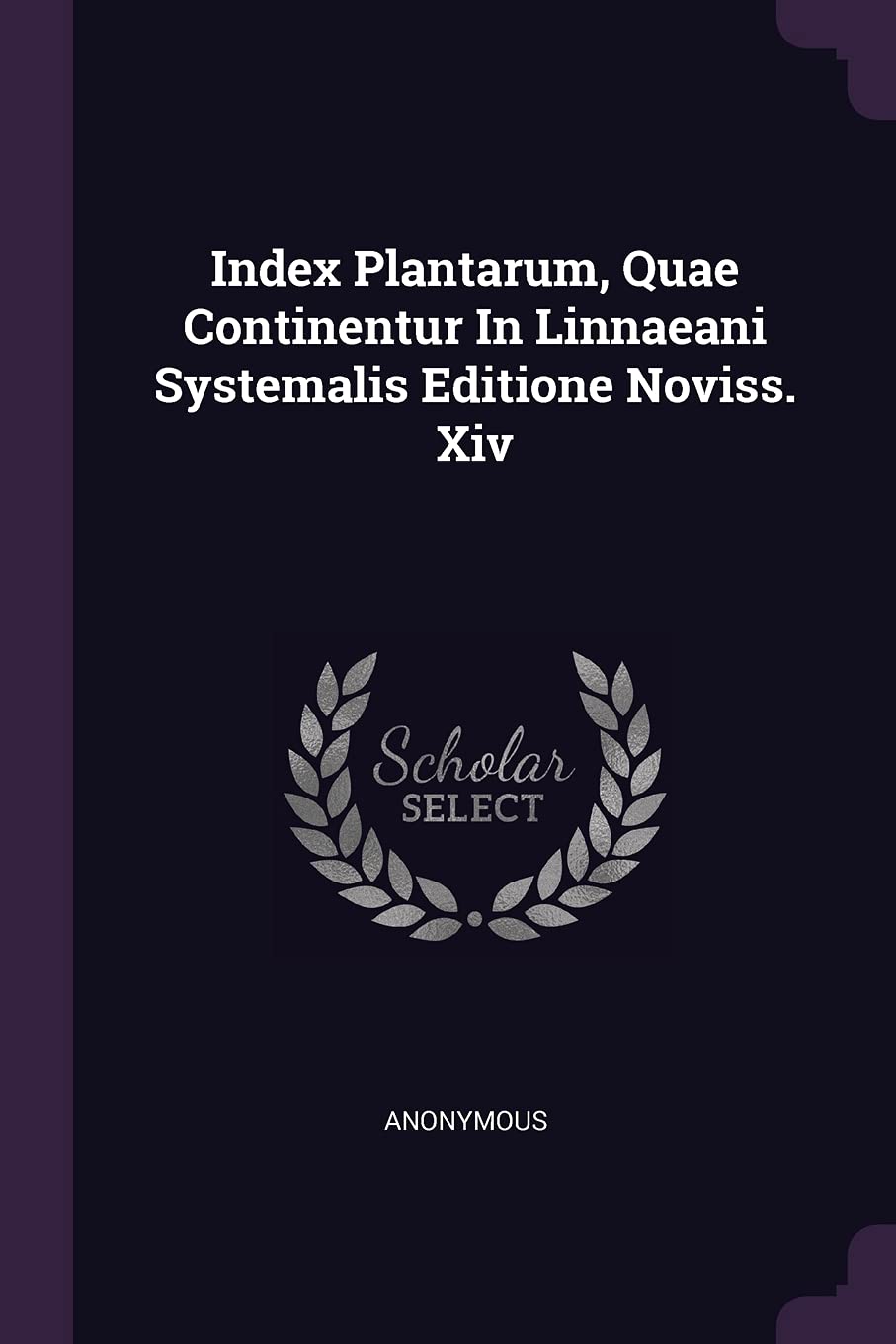 Index Plantarum, Quae Continentur In Linnaeani Systemalis Editione Noviss. Xiv Politics & History