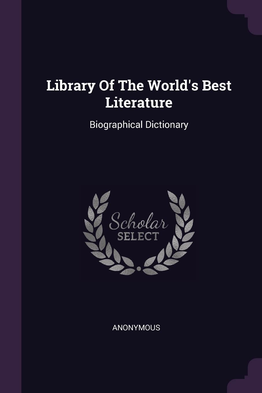 Library Of The World's Best Literature: Biographical Dictionary Politics & History