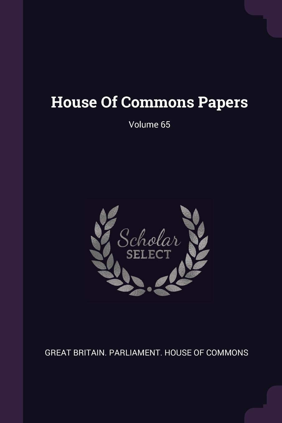 House of Commons Papers; Volume 65 Politics & History