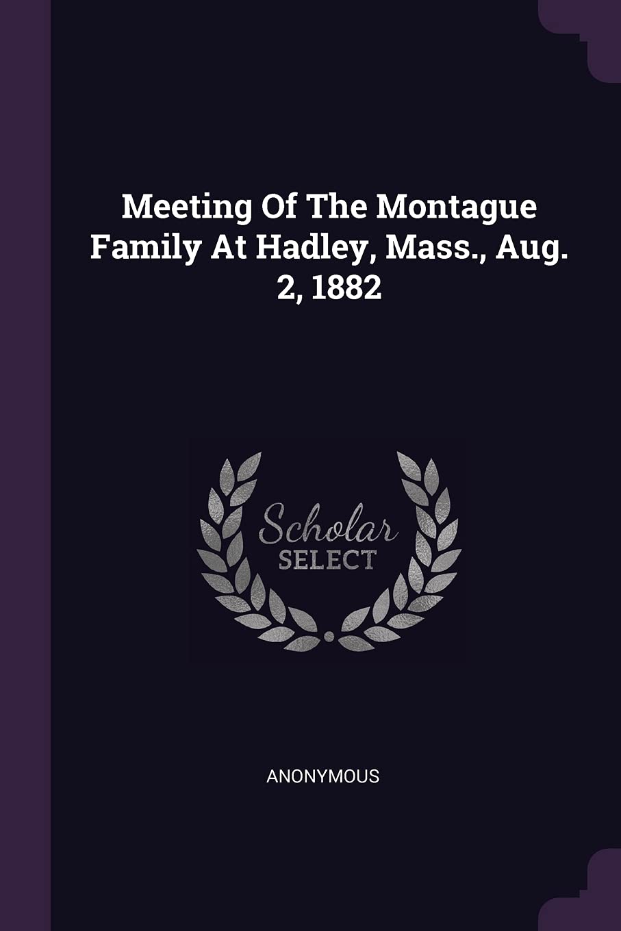 Meeting Of The Montague Family At Hadley, Mass., Aug. 2, 1882 Politics & History