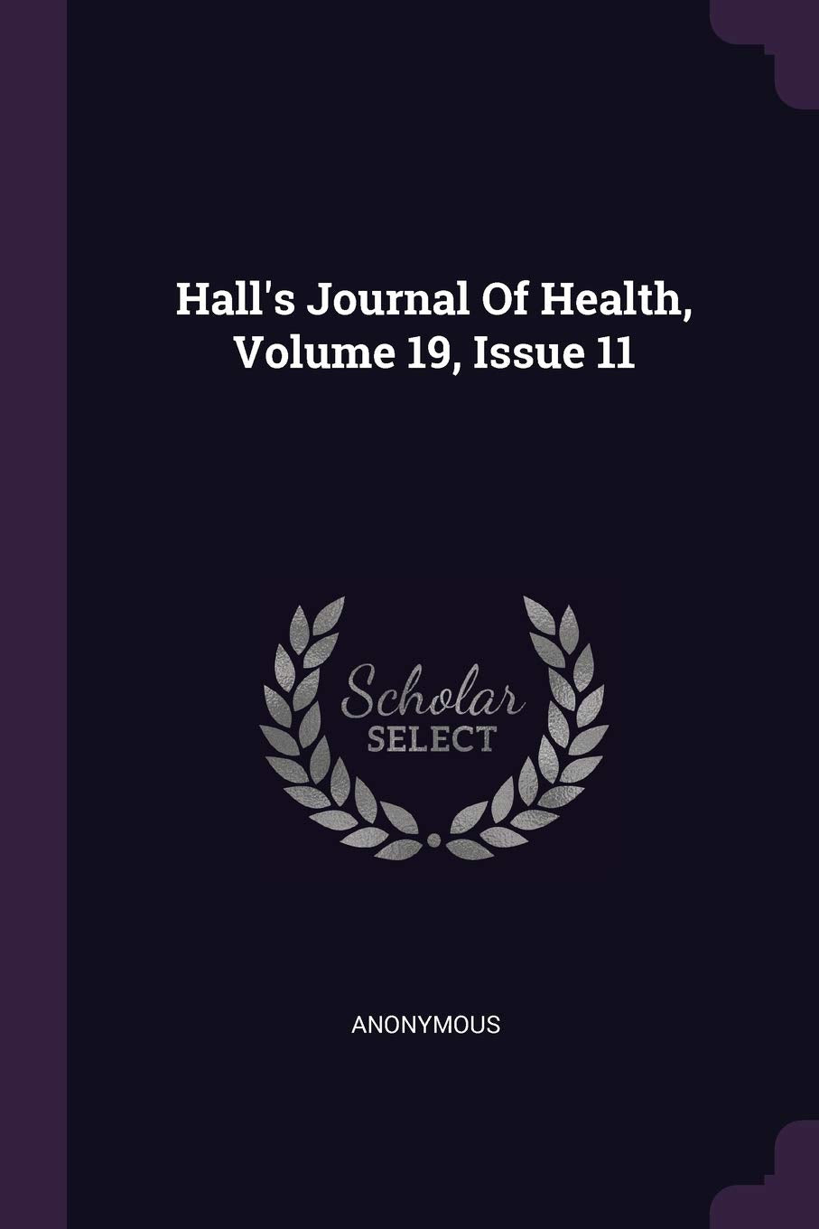 Hall's Journal Of Health, Volume 19, Issue 11 Politics & History