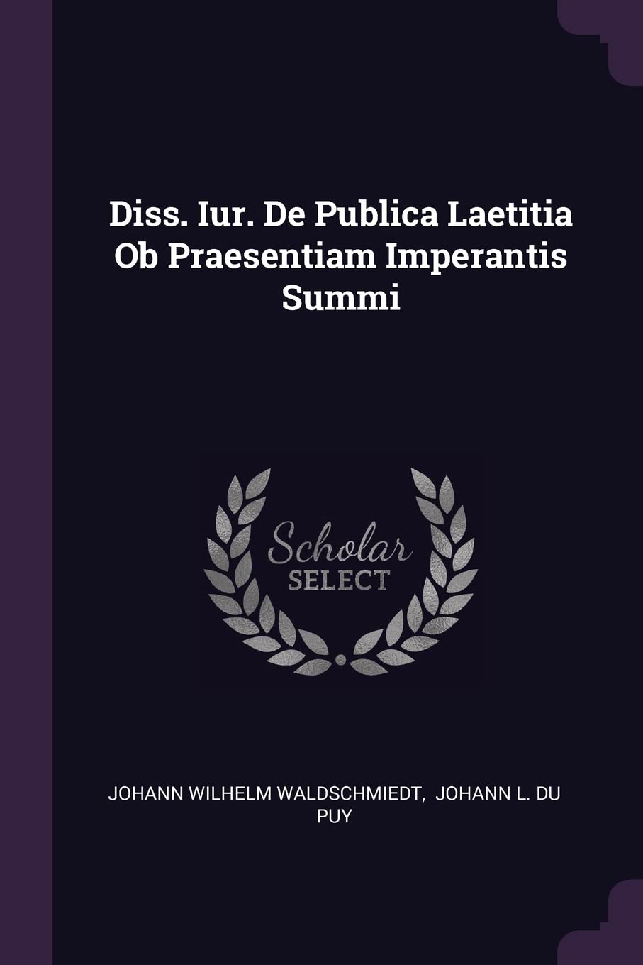 Diss. Iur. de Publica Laetitia OB Praesentiam Imperantis Summi Politics & History