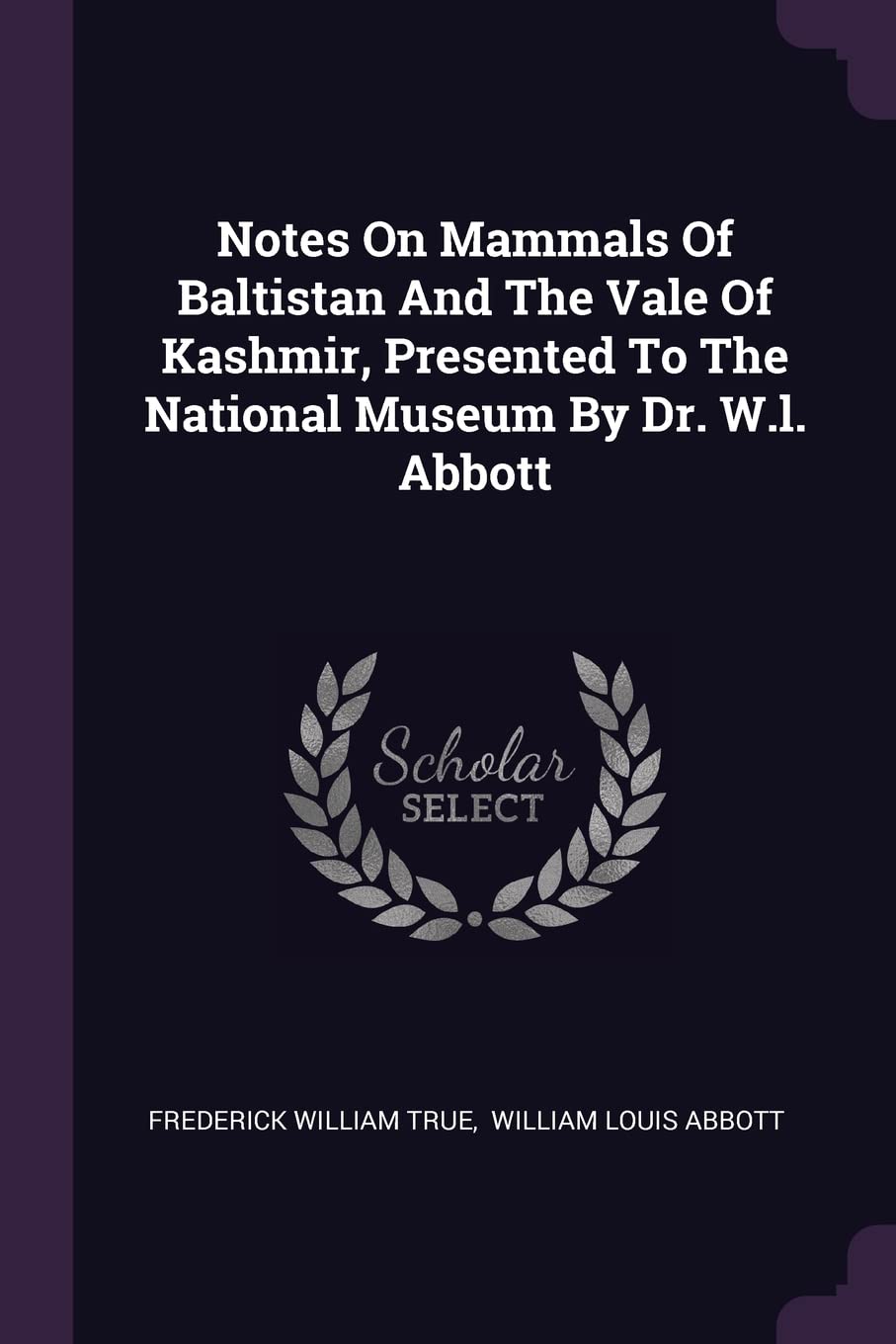 Notes On Mammals Of Baltistan And The Vale Of Kashmir, Presented To The National Museum By Dr. W.l. Abbott Politics & History