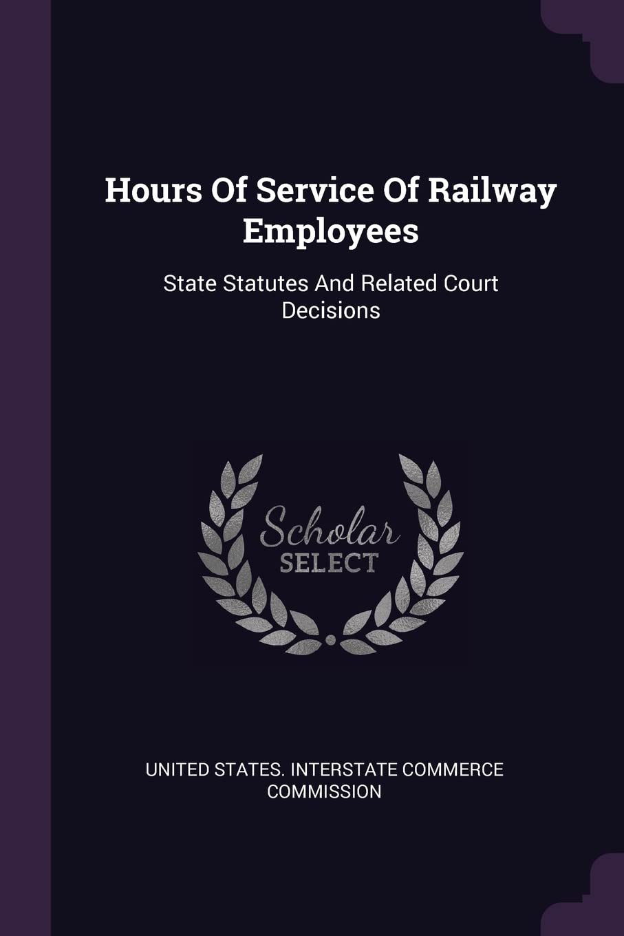 Hours Of Service Of Railway Employees: State Statutes And Related Court Decisions Politics & History