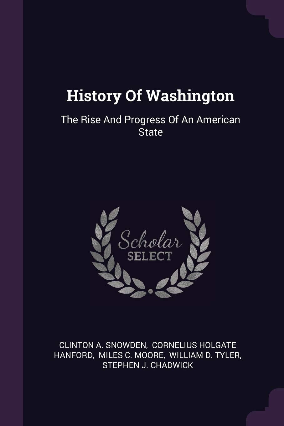History Of Washington: The Rise And Progress Of An American State Politics & History