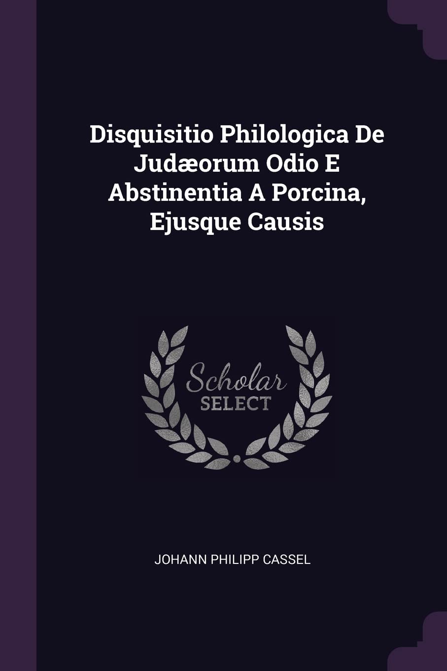 Disquisitio Philologica De Judæorum Odio E Abstinentia A Porcina, Ejusque Causis Politics & History