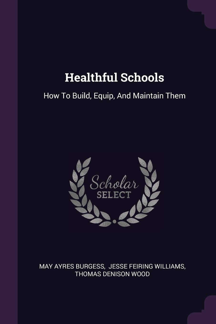 Healthful Schools: How To Build, Equip, And Maintain Them Learning & Reference