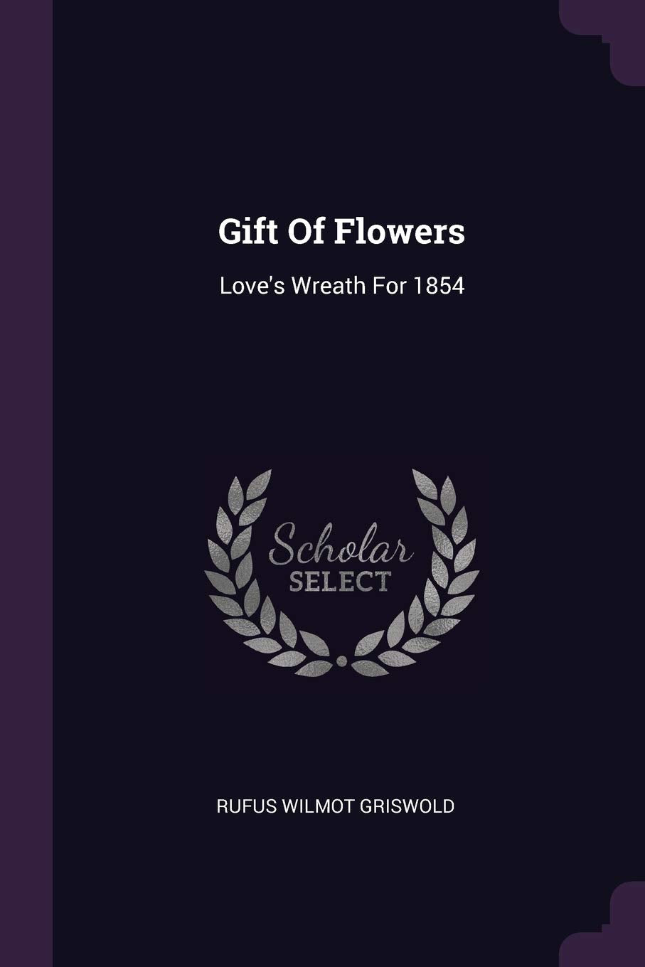Gift Of Flowers: Love's Wreath For 1854 Politics & History